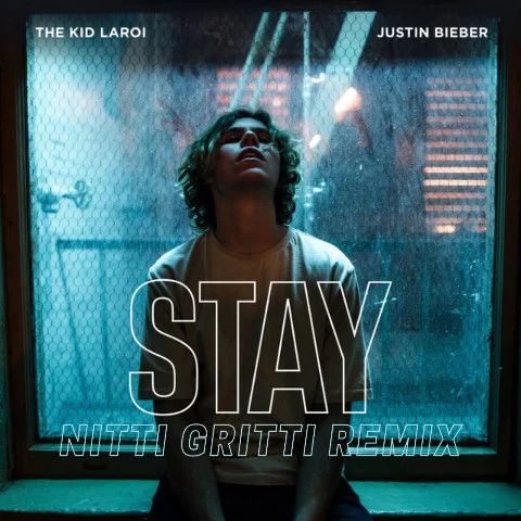 STAY (Nitti Gritti Remix)-Nitti Gritti&The Kid LAROI&Justin Bieber