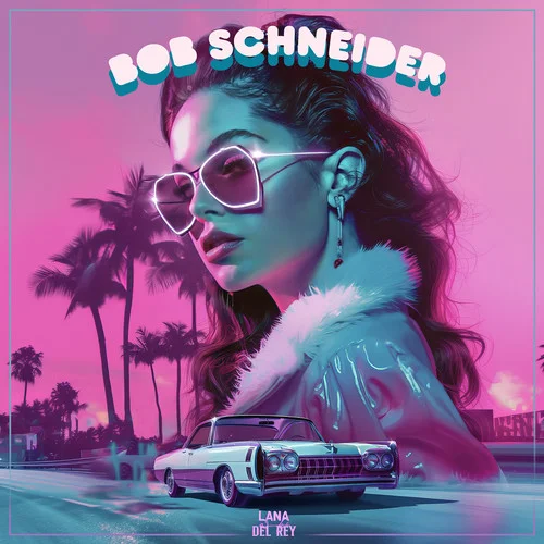 Lana Del Ray-Bob Schneider