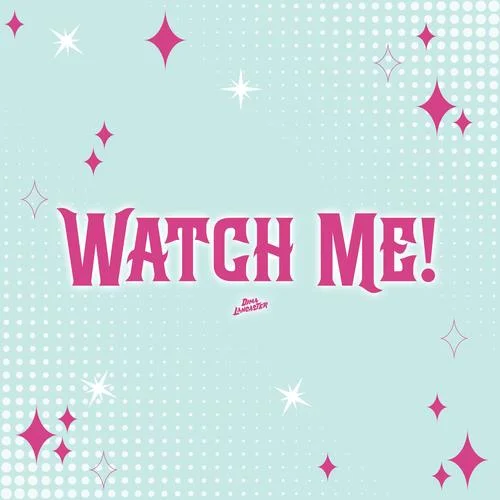 Watch Me!-Dima Lancaster