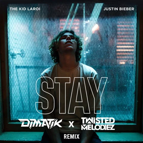 STAY (Dimatik & Twisted Melodiez Remix)-Justin Bieber&Dimatik&The Kid LAROI&Twisted Melodiez