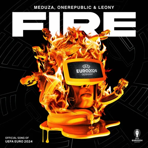 Fire(Official UEFA EURO 2024 Song)-Meduza&OneRepublic&Leony