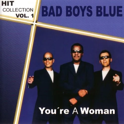 You’re a Woman-Bad Boys Blue