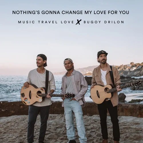 Nothing\’s Gonna Change My Love for You-Music Travel Love&Bugoy Drilon