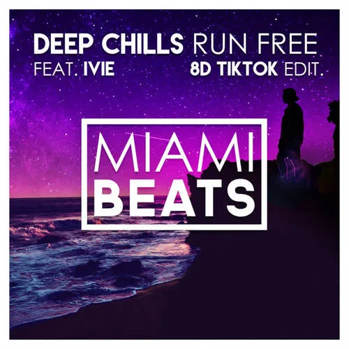 Run Free(8D TikTok Edit)-Deep Chills&IVIE
