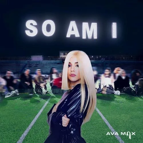 So Am I-Ava Max
