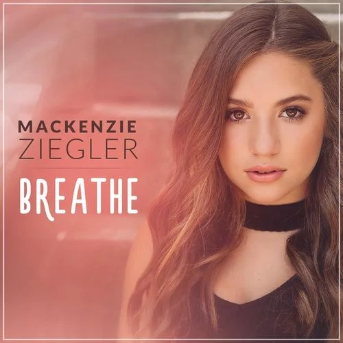 Breathe-Mackenzie Ziegler