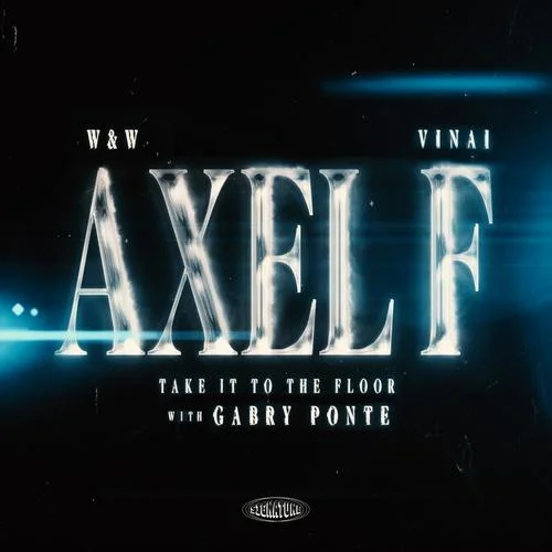 Axel F (Take It To The Floor)-W And W&Vinai&Gabry Ponte