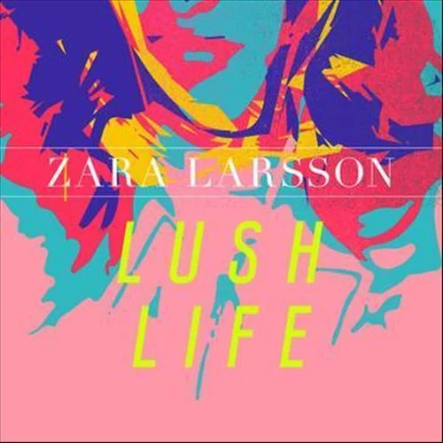 Lush Life-Zara Larsson