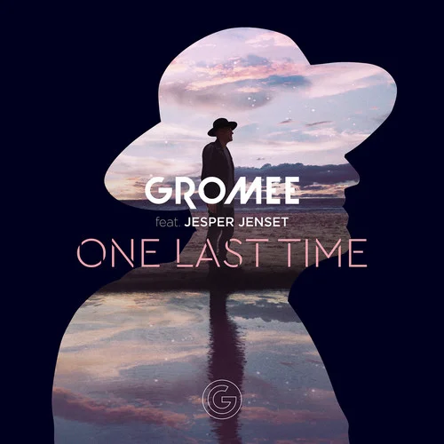 One Last Time-Gromee&Jesper Jenset