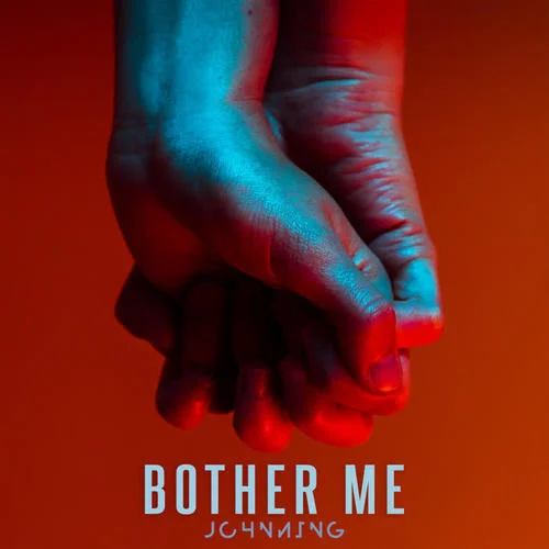 Bother Me-Johnning&Anton Engdahl&Natali Persson&Robin Schultz