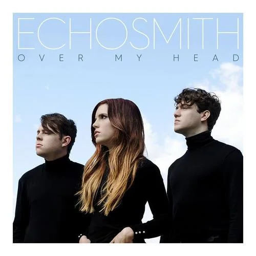 Over My Head-Echosmith