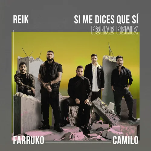 Si Me Dices Que Sí(R3HAB Remix)-Reik&Farruko&Camilo&R3HAB