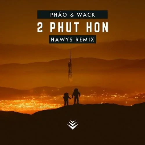 Hai Phút Hơn-Phao&WACK&Dang Quang Hoa&Hawys
