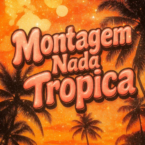 Montagem Nada Tropica (Over Slowed + Reverb)-Eternxlkz