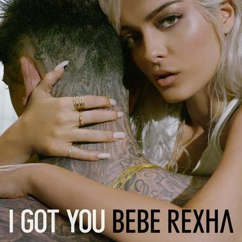 I Got You-Bebe Rexha