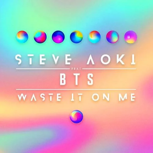 Waste It On Me-Steve Aoki&BTS(防彈少年團(tuán))