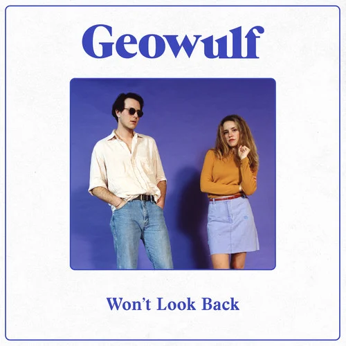 Won’t Look Back-Geowulf