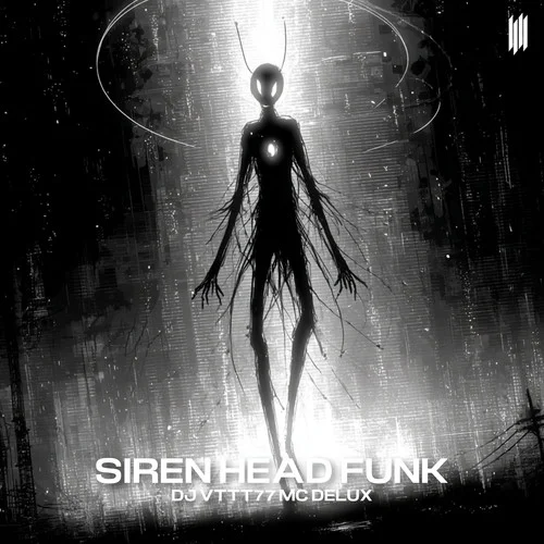 SIREN HEAD FUNK (SPEED|Explicit)-DJ VTTT77&Mc Delux&DJ VYZ