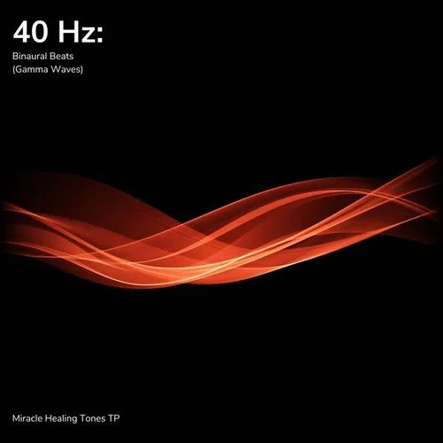 40 Hz: Binaural Beats (Gamma Waves)-Miracle Healing Tones TP&Solfeggio Frequencies TP