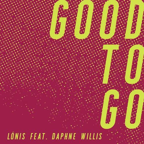 Good to Go(feat. Daphne Willis)-Lonis&Daphne Willis
