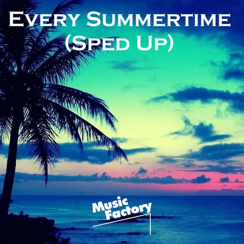 Every Summertime (Sped Up) (Remix)-Music Factory