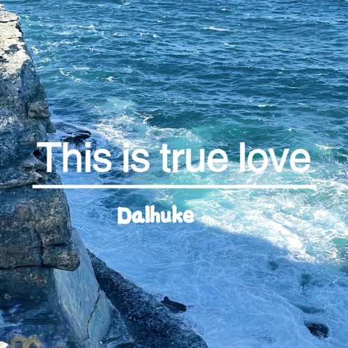 This is true love (這是真愛(ài))-Dalhuke