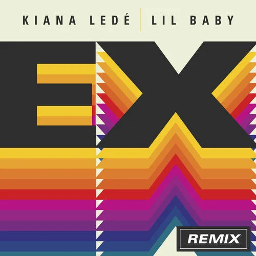 EX(Remix)-Kiana Ledé&Lil Baby