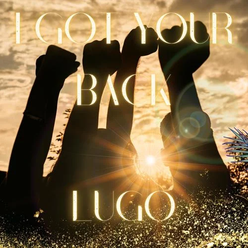 Got Your Back (Reprise)-Lugo
